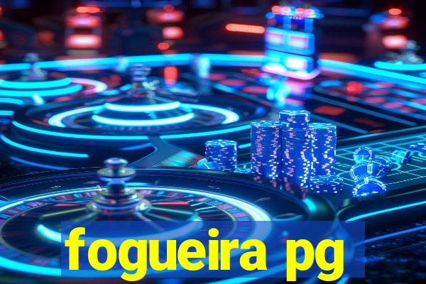 fogueira pg